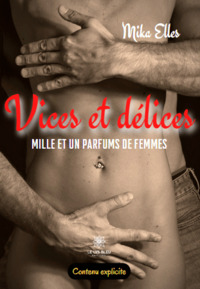 Vices et délices Mille et un parfums de femmes