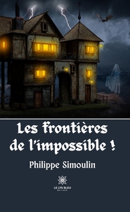 Les frontières de l'impossible !