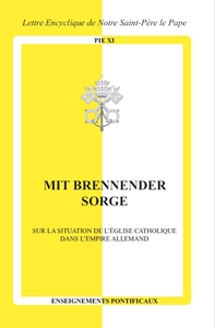 MIT BRENNENDER SORGE - SUR LA SITUATION DE L'EGLISE CATHOLIQUE DANS L'EMPIRE ALLEMAND