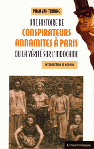 UNE HISTOIRE DES CONSPIRATEURS ANNAMITES A PARIS