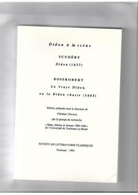 DIDON A LA SCENE: SCUDERY, DIDON (1637), BOISROBERT, LA VRAYE DIDON (1643)