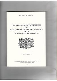 APPARENCES TROMPEUSES (LES) OU LES AMOURS DU DUC DE NEMOURS ET DE LA MARQUISE DE POYANNE