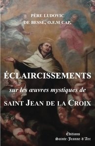 ECLAIRCISSEMENTS SUR LES OEUVRES MYSTIQUES DE SAINT JEAN DE LA CROIX
