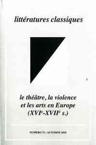 LE THEATRE, LA VIOLENCE ET LES ARTS EN EUROPE (XVIE-XVIIE SIECLES)