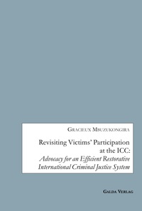 Revisiting Victims' Participation at the ICC: Advocacy for an Efficient Restorative International Criminal Justice System