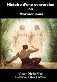 Histoire d?une conversion au Mormonism