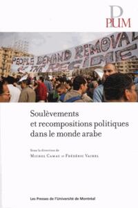 SOULEVEMENTS ET RECOMPOSITIONS POLITIQUES DANS LE MONDE ARABE