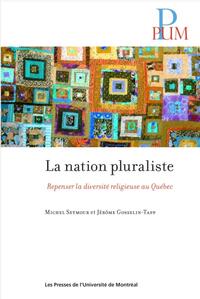 NATION PLURALISTE (LA) - REPENSER LA DIVERSITE RELIGIEUSE AU QUEBEC