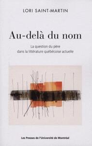 AU-DELA DU NOM - LA QUESTION DU PERE DANS LA LITTERATURE QUEBECOISE ACTUELLE