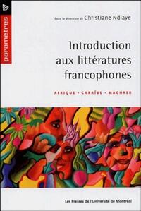 INTRODUCTION AUX LITTERATURES FRANCOPHONES - AFRIQUE CARAIBE MAGHREB