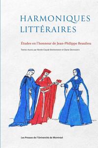 HARMONIQUES LITTERAIRES - ETUDES EN L'HONNEUR DE JEAN-PHILIPPE BEAULIEU