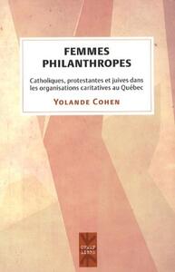 FEMMES PHILANTHROPES - CATHOLIQUES, PROTESTANTES ET JUIVES DANS LES ORGANISATIONS CARITATIVES AU QUE