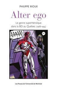 Alter ego : le genre super héroïque dans la BD au Québec (1968-1995)