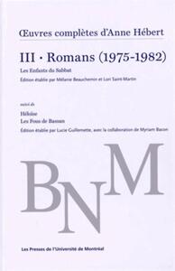 OEUVRES COMPLETES D'ANNE HEBERT, V. 3 : ROMANS, T. 02 - ROMANS (1975-1982)