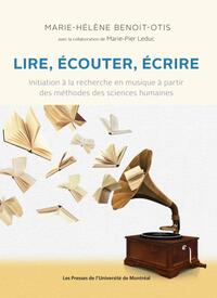 LIRE ECOUTER ECRIRE - INITIATION A LA RECHERCHE EN MUSIQUE A PARTIR DES METHODES DES SCIENCES HUMAIN