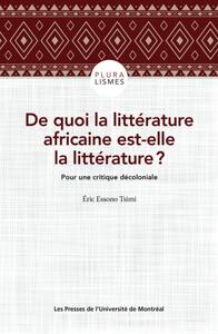 DE QUOI LA LITTERATURE AFRICAINE EST-ELLE LA LITTERATURE ? - POUR UNE CRITIQUE DECOLONIALE