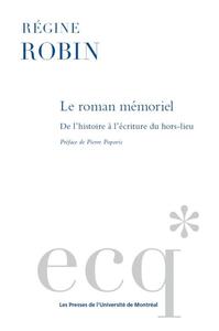 LE ROMAN MEMORIEL - DE L'HISTOIRE A L'ECRITURE DU HORS-LIEU