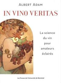 IN VINO VERITAS - LA SCIENCE DU VIN POUR AMATEURS ECLAIRES
