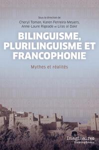 BILINGUISME, PLURILINGUISME ET FRANCOPHONIE - MYTHES ET REALITES