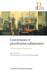 GOUVERNANCE ET PLANIFICATION COLLABORATIVE - CINQ METROPOLES CANADIENNES