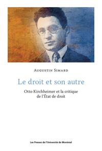 LE DROIT ET SON AUTRE - OTTO KIRCHHEIMER ET LA CRITIQUE DE L'ETAT DE DROIT