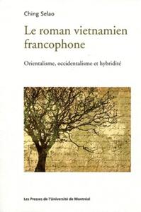 LE ROMAN VIETNAMIEN FRANCOPHONE - ORIENTALISME, OCCIDENTALISME ET HYBRIDITE