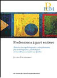 PROFESSIONS A PART ENTIERE - HISTOIRE DES ERGOTHERAPEUTES, ORTHOPHONISTES, PHYSIOTHERAPEUTES, PSYCHO