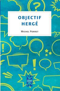 OBJECTIF HERGE -  TINTIN, VOILA DES ANNEES QUE JE LIS TES AVENTURES