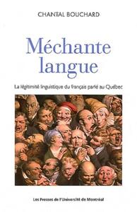 MECHANTE LANGUE - LA LEGITIMITE LINGUISTIQUE DU FRANCAIS PARLE AU QUEBEC