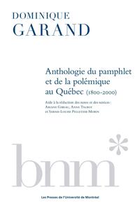 Anthologie du pamphlet et de la polémique au Québec de 1800 à 2000