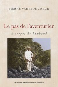 PAS DE L'AVENTURIER (LE) - A PROPOS DE RIMBAUD