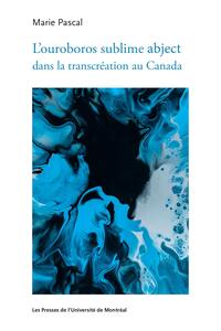 L'ouroboros sublime abject dans la transcréation au Canada