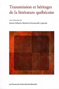 TRANSMISSION ET HERITAGES DE LA LITTERATURE QUEBECOISE