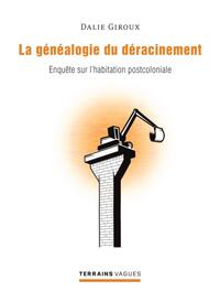 Généalogie du déracinement (La)