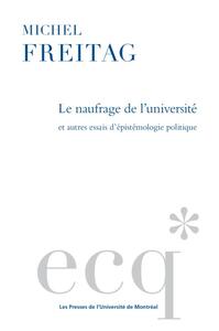 LE NAUFRAGE DE L'UNIVERSITE ET AUTRES ESSAIS D'EPISTEMOLOGIE POLITIQUE