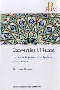 CONVERTIES A L'ISLAM - PARCOURS DE FEMMES AU QUEBEC ET EN FRANCE