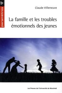 FAMILLE ET LES TROUBLES EMOTIONNELS DES JEUNES (LA)