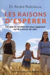 LES RAISONS D'ESPERER - CE QUE LA RECHERCHE NOUS APPREND SUR LE CANCER DU SEIN