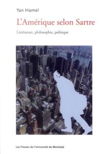 AMERIQUE SELON SARTRE (L') - LITTERATURE, PHILOSOPHIE, POLITIQUE