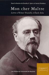 MON CHER MAITRE - LETTRES D'ERNEST VIZETELLY A EMILE ZOLA, 1891-1902