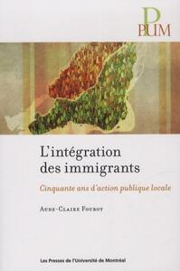 INTEGRATION DES IMMIGRANTS (L') - CINQUANTE ANS D'ACTION PUBLIQUE LOCALE