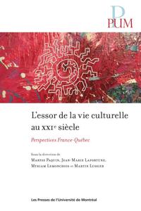L'ESSOR DE LA VIE CULTURELLE AU XXIE SIECLE - PERSPECTIVES FRANCE-QUEBEC