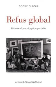 REFUS GLOBAL - HISTOIRE D'UNE RECEPTION PARTIELLE