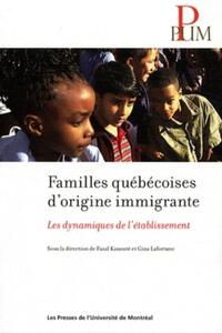 FAMILLES QUEBECOISES D'ORIGINE IMMIGRANTE - LES DYNAMIQUES DE L'ETABLISSEMENT