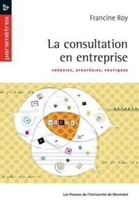 LA CONSULTATION EN ENTREPRISE - THEORIES, STRATEGIES, PRATIQUES