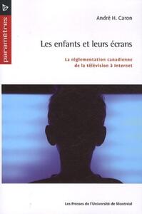 LES ENFANTS ET LEURS ECRANS - LA REGLEMENTATION CANADIENNE DE LA TELEVISION A INTERNET
