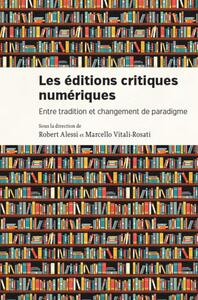 LES EDITIONS CRITIQUES NUMERIQUES - ENTRE TRADITION ET CHANGEMENT DE PARADIGME