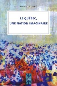 LE QUEBEC UNE NATION IMAGINAIRE