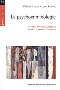 LA PSYCHOCRIMINOLOGIE - APPORTS PSYCHANALYTIQUES ET APPLICATIONS CLINIQUES