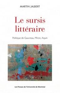 LE SURSIS LITTERAIRE - POLITIQUE DE GAUVREAU, MIRON, AQUIN